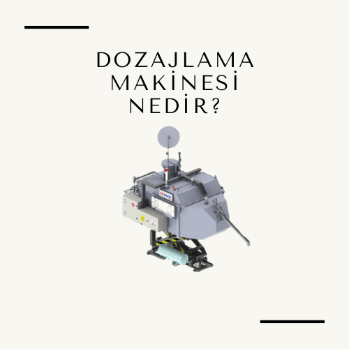 Dozajlama Makinesi Nedir