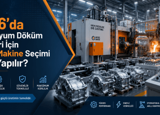 2026’da Alüminyum Döküm Tesisi İçin Doğru Makine Seçimi